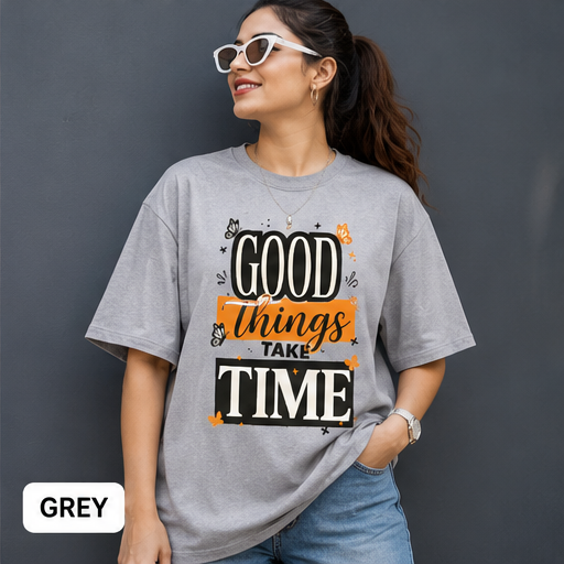 Good Things Take Time Graphic T-Shirt | Motivational Typography Tee